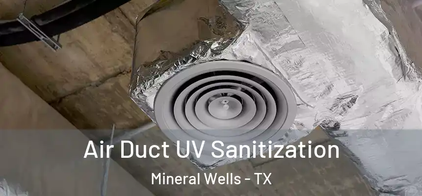  Air Duct UV Sanitization Mineral Wells - TX