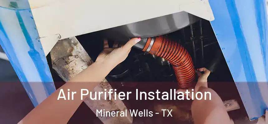  Air Purifier Installation Mineral Wells - TX