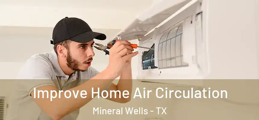  Improve Home Air Circulation Mineral Wells - TX