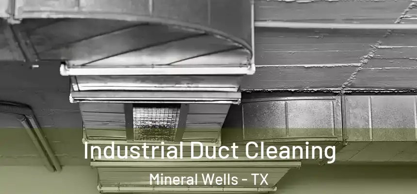  Industrial Duct Cleaning Mineral Wells - TX