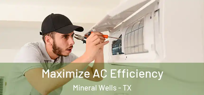  Maximize AC Efficiency Mineral Wells - TX