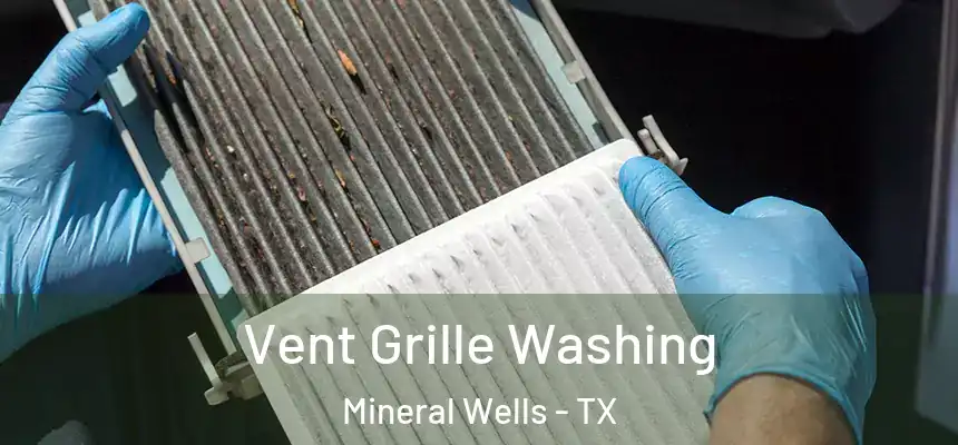  Vent Grille Washing Mineral Wells - TX